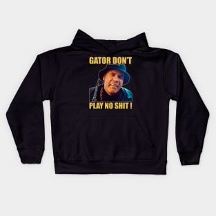 Gator Don’t Play No Shit! Kids Hoodie